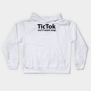 TicTok and it won't stop Kids Hoodie